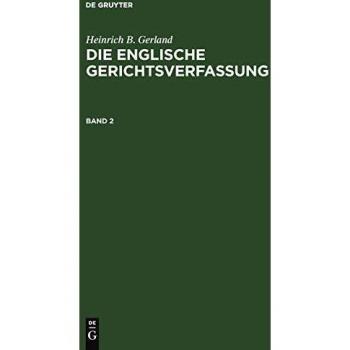 Heinrich B. Gerland: Die englische Gerichtsverfassung. Band 2