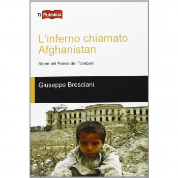 L'inferno chiamato Afghanistan. Storie del Paese dei talebani