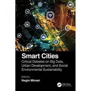 Smart Cities: Critical Debates on Big Data, Urban Development and Social Environmental Sustainability
