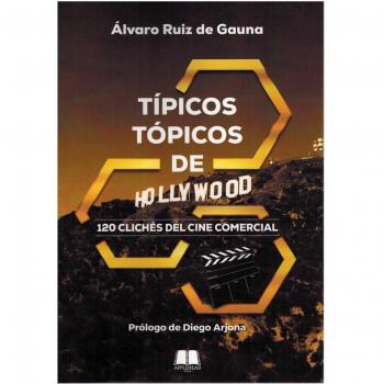 Típicos tópicos de Hollywood: 120 clichés del cine comercial (Tapa blanda con solapas).