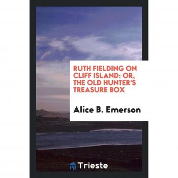 Ruth Fielding on Cliff Island. or, the old hunter's treasure box