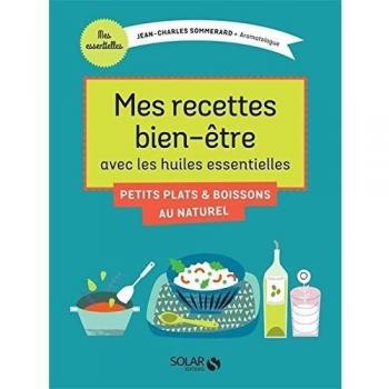 Mes recettes & boissons bien-être avec les huiles essentielles