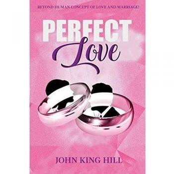 PERFECT LOVE: BEYOND HUMAN CONCEPT OF LOVE AND MARRIAGE