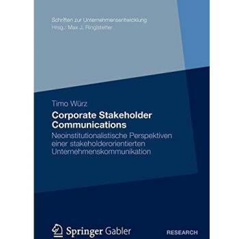Corporate Stakeholder Communications: Neoinstitutionalistische Perspektiven einer stakeholderorientierten Unternehmenskommunikation