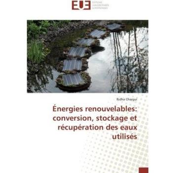 Énergies renouvelables: conversion, stockage et récupération des eaux utilisés