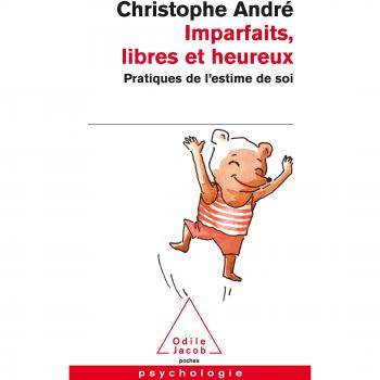 Imparfaits, libres et heureux: Pratiques de l'estime de soi — Christophe André