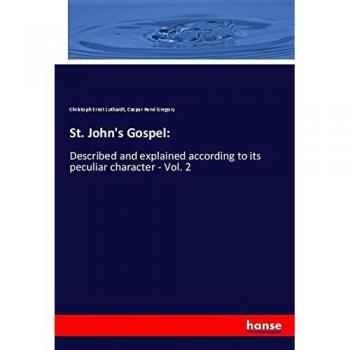 St. John's Gospel:: Described and explained according to its peculiar character