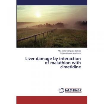 Liver damage by interaction of malathion with cimetidine
