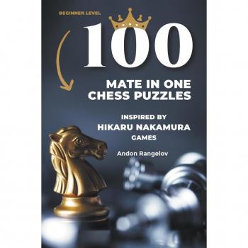 Rangelov, Andon: 100 Mate in One Chess Puzzles, Inspired by Hikaru Nakamura Games
