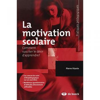 Pierre Vianim La Motivation Scolaire : Comment Susciter Le Désir D'Apprendre ?