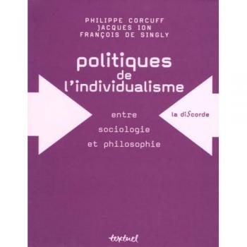 Politiques de l'individualisme : Entre sociologie et philosophie