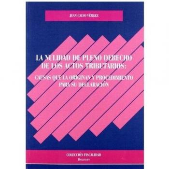 La nulidad de pleno derecho de los actos tributarios.