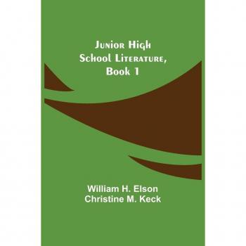 Elson, William H.: Junior High School Literature, Book 1