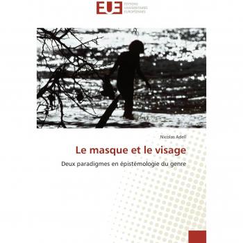Le masque et le visage: Deux paradigmes en épistémologie du genre (Omn.Univ.Europ.)