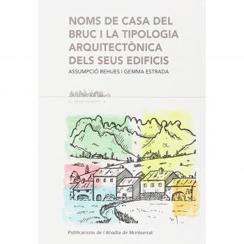 Noms de casa del Bruc i la tipologia arquitectònica dels seus edificis (Tapa blanda).