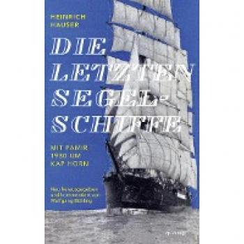 Die letzten Segelschiffe: Mit Pamir 1930 um Kap Horn