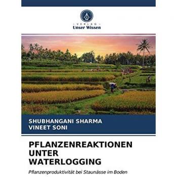 Sharma, Shubhangani: PFLANZENREAKTIONEN UNTER WATERLOGGING