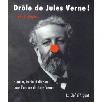 Drôle de Jules Verne !: Humour, ironie et dérision dans l'oeuvre de Jules Verne