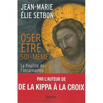 Oser être soi-même, finalité de l'Incarnation