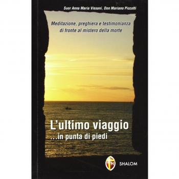 L'ultimo viaggio... in punta di piedi. Meditazione, preghiera e testimonianza di fronte al mistero della morte