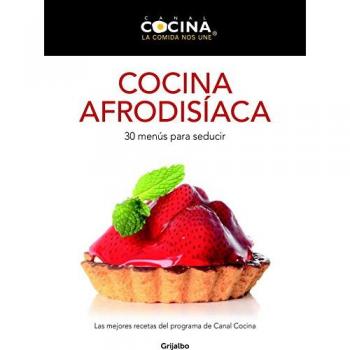 Cocina afrodísíaca: 30 menús para seducir