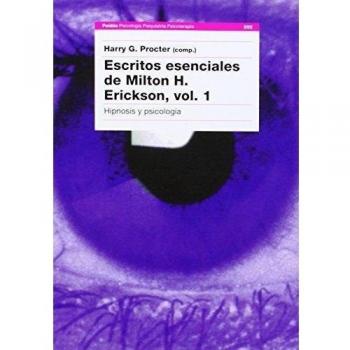 ESCRITOS ESENCIALES DE MILTON H. ERICKSON, vol.1. Hipnosis y