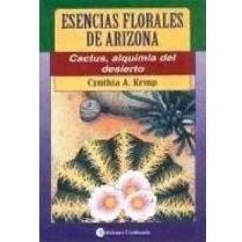 Esencias florales de Arizona : cactus : la alquimia del desierto