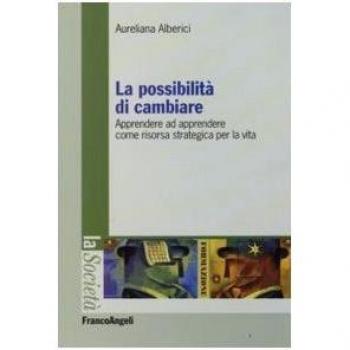 La possibilità di cambiare. Apprendere ad apprendere come risorsa strategica per la vita