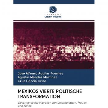 Aguilar Fuentes, José Alfonso: MEXIKOS VIERTE POLITISCHE TRANSFORMATION