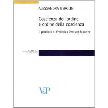 Coscienza dell'ordine e ordine della coscienza. Il pensiero filosofico e sociale di Frederick Denison Maurice