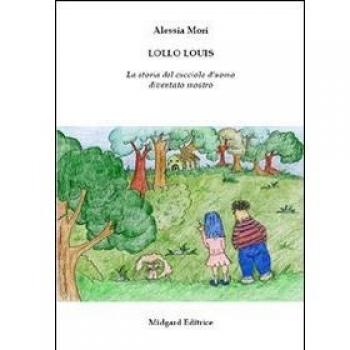 Lollo Louis. La storia del cucciolo d'uomo diventato mostro