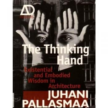 The Thinking Hand: Existential and Embodied Wisdom in Architecture: 3