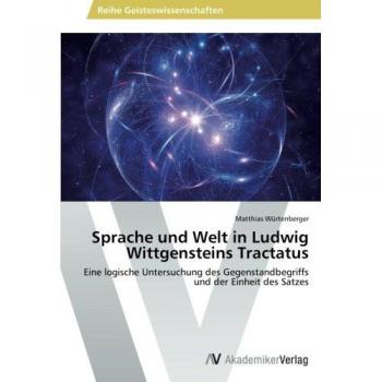 Würtenberger, Matthias: Sprache und Welt in Ludwig Wittgensteins Tractatus