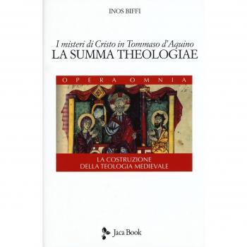 I misteri di Cristo in Tommaso d'Aquino. «La Summa Theologiae». La costruzione della teologia medievale