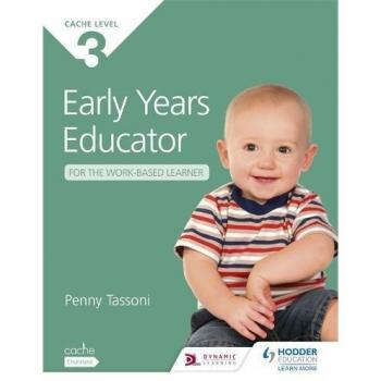 CACHE Level 3 Early Years Educator for the Work-Based Learner: the Only Textbook