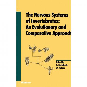 The Nervous Systems of Invertebrates: An Evolutionary and Comparative Approach: With a Coda written by T.H. Bullock