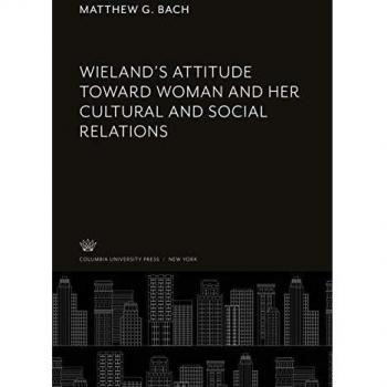 Wieland'S Attitude Toward Woman and Her Cultural and Social Relations