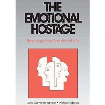 The Emotional Hostage : Rescuing Your Emotional Life, by Leslie Cameron-Bandler