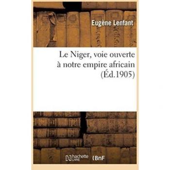 Le Niger, voie ouverte à notre empire africain
