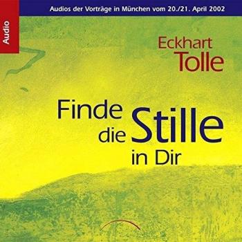 Finde die Stille in dir, Eckhart Tolle