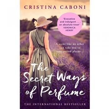 The Secret Ways of Perfume by Cristina Caboni