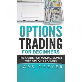 Options Trading for Beginners: The Guide for Making Money with Options Trading
