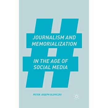 Journalism and Memorialization in the Age of Social Media