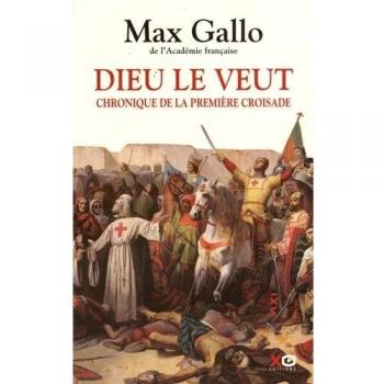 Dieu le veut. Chronique de la première croisade
