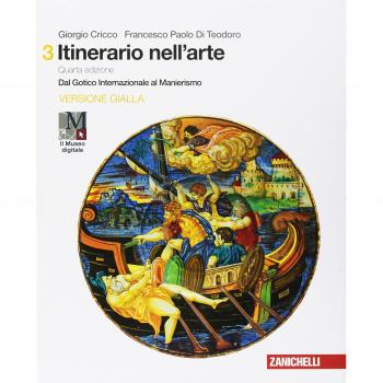 Il Cricco di Teodoro. Itinerario nell'arte. Ediz. gialla. Per le Scuole superiori. Con Contenuto digitale (fornito elettronicamente). Dal gotico internazionale al manierismo (Vol. 3)