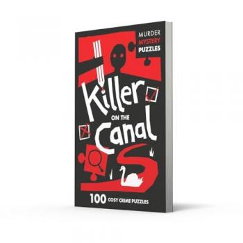 Killer on the Canal : 100 Logic Puzzles to Solve the Murder Mystery