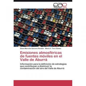 Emisiones atmosféricas de fuentes móviles en el Valle de Aburrá: Información para la definición de estrategias que contribuyan a disminuir la contaminación del aire del Valle de Aburrá