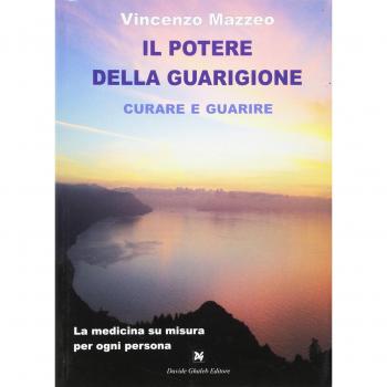 Il potere della guarigione. Curare e guarire. La medicina su misura per ogni persona