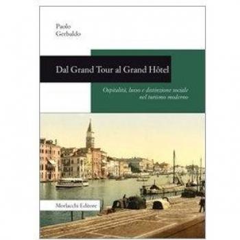 Dal Grand Tour al Grand Hôtel. Ospitalità, lusso e distinzione sociale nel turismo moderno