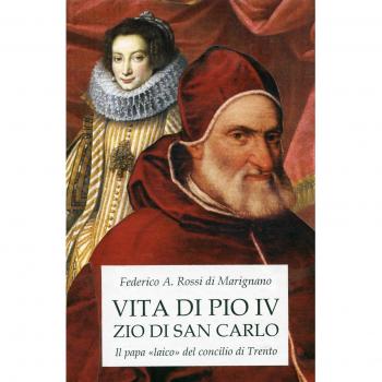 Vita di Pio IV zio di san Carlo. Il papa «laico» del concilio di Trento
